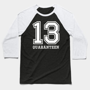 13 Quaranteen Baseball T-Shirt